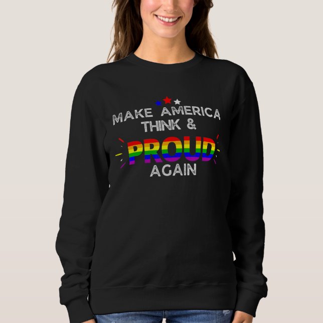Make America Think And Proud Again Lgbt Sweatshirt (Front)