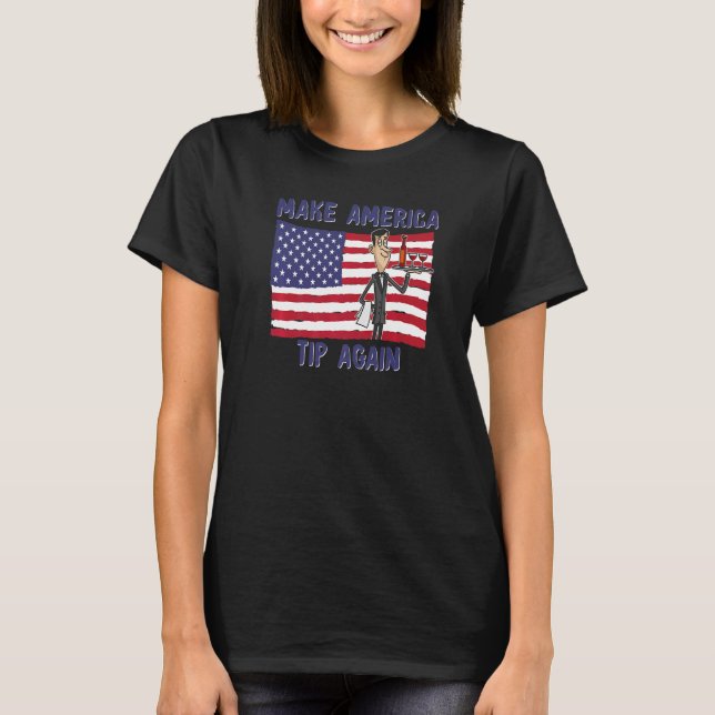 Make America Tip Again  Restaurant Server Waiter W T-Shirt (Front)