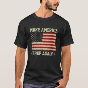 Make America Trap Again Patriotic American Flag 4t T-Shirt