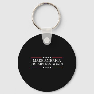 Make America Trumpless Again Anti Trump  Key Ring