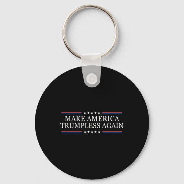 Make America Trumpless Again Anti Trump  Key Ring (Front)