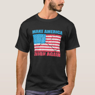 Make America Union Again Unionise USA Flag Patriot T-Shirt