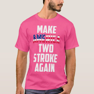 Make America wo Stroke Again Bikers Motorcycle T-Shirt