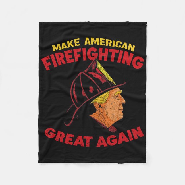 Make American Firefighting Great Again Trump Firef Fleece Blanket (Front)