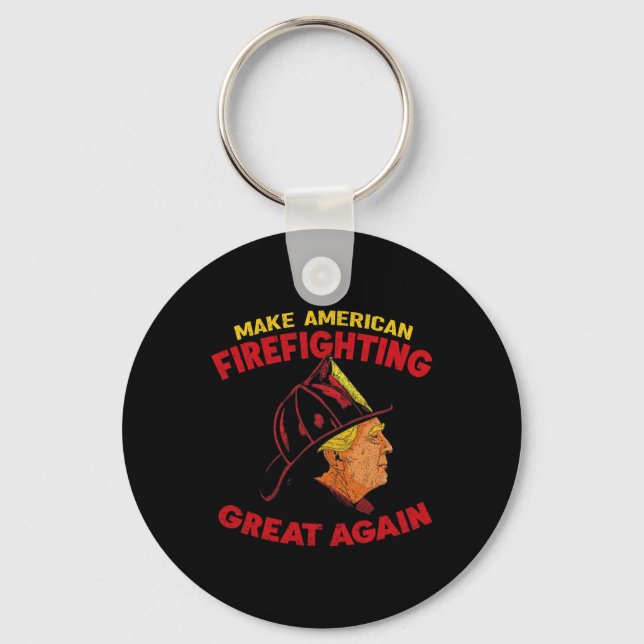 Make American Firefighting Great Again Trump Firef Key Ring (Front)