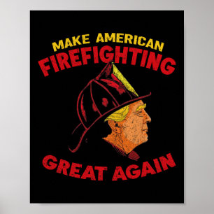 Make American Firefighting Great Again Trump Firef Poster