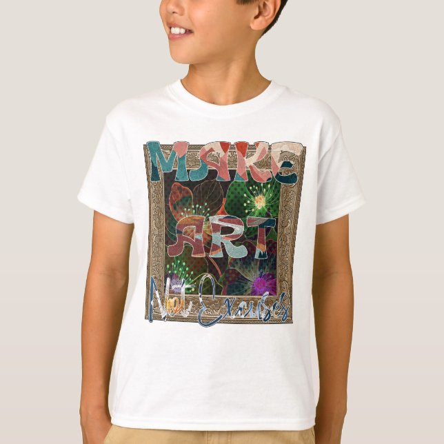 Make Art Not Excuses T-Shirt (Front)