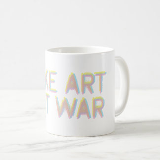 Make Art, Not War Coffee Mug