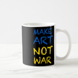 Make Art Not War Colours Flag Ukraine Coffee Mug
