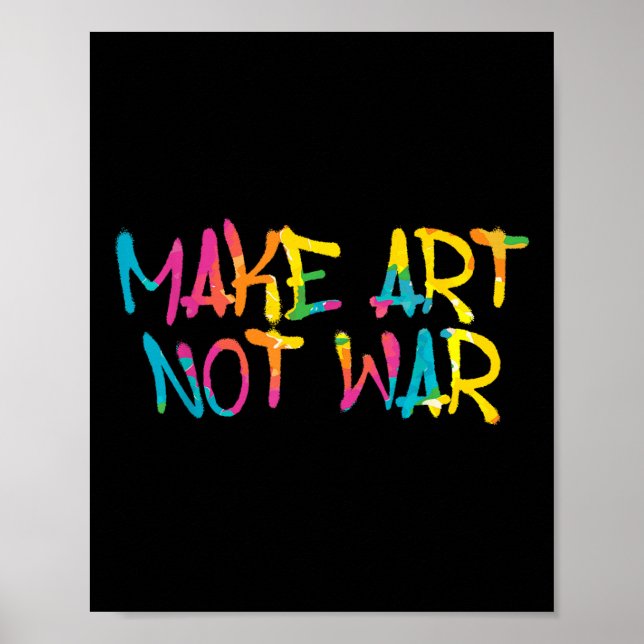 Make Art Not War Graffiti Spray Street Art Drawing Poster (Front)