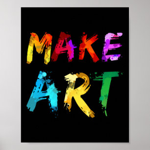 Make Art Painter Artist Teacher Artsy Gift Men Wom Poster