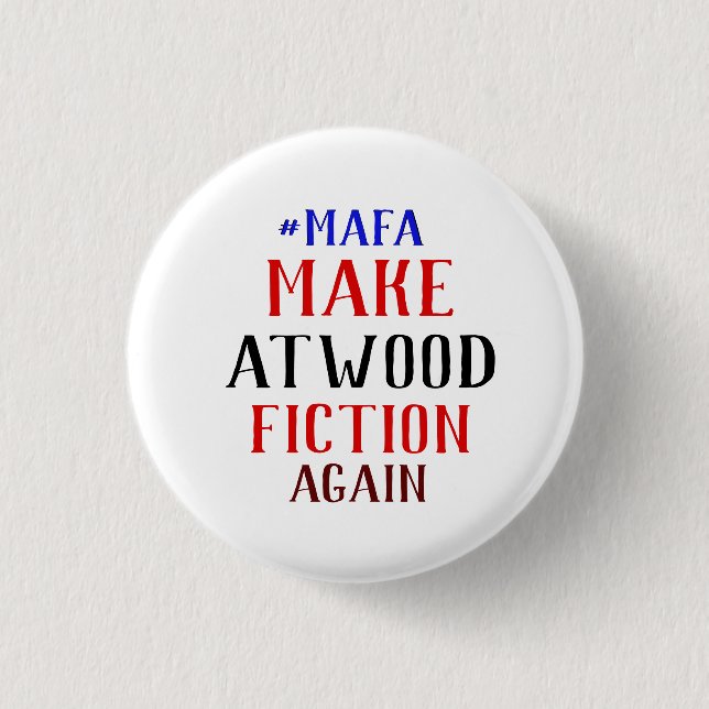MAKE ATWOOD FICTION AGAIN - #MAFA 3 CM ROUND BADGE (Front)
