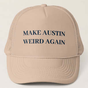 MAKE AUSTIN WEIRD AGAIN TRUCKER HAT