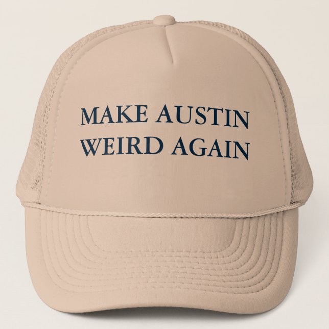 MAKE AUSTIN WEIRD AGAIN TRUCKER HAT (Front)