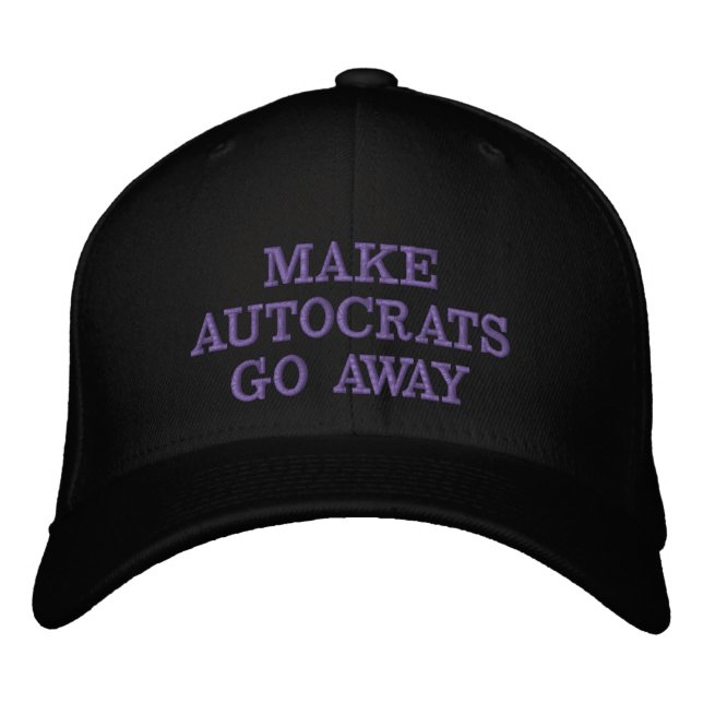 Make Autocrats Go Away (Alternate) Embroidered Hat (Front)