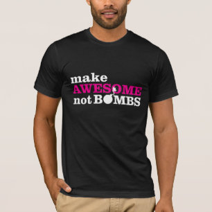 Make Awesome, not Bombs T-Shirt