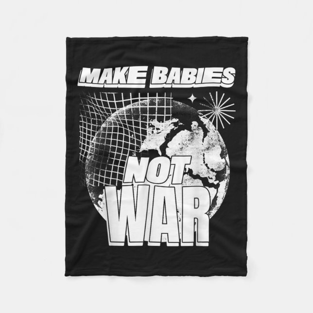 Make Babies Not War (love Humanity Statement &amp; Fleece Blanket (Front)