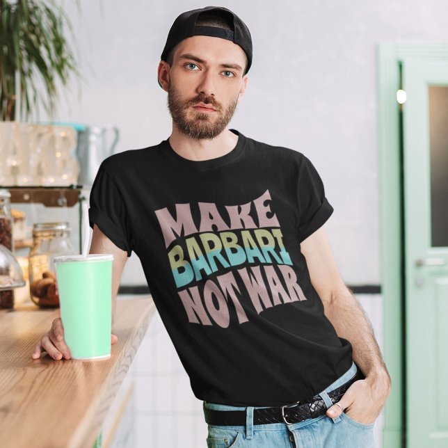 Make Barbari Not War | Naan-e-Barbari T-Shirt (Make Barbari Not War | Naan-e-Barbari T-Shirt)