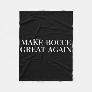 Make Bocce Great Again - Funny Trump Lawn Bowling  Fleece Blanket