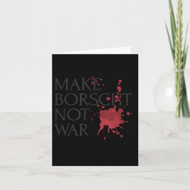 Make Borscht Not War  Card (Front)