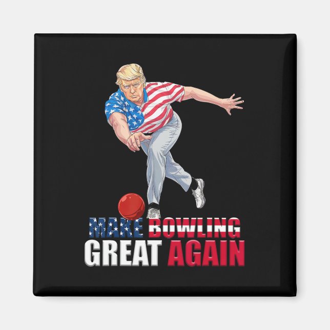 Make Bowling Great Again Funny Trump Bowling  Magnet (Front)