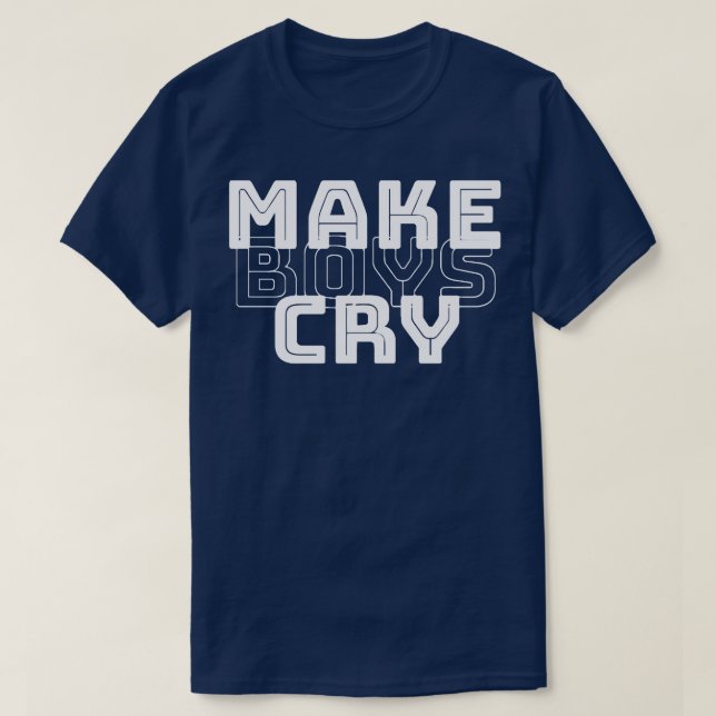 make boys cry 1 T-Shirt (Design Front)