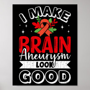 Make Brain Aneurysm Look Good Awareness Support Gr Poster