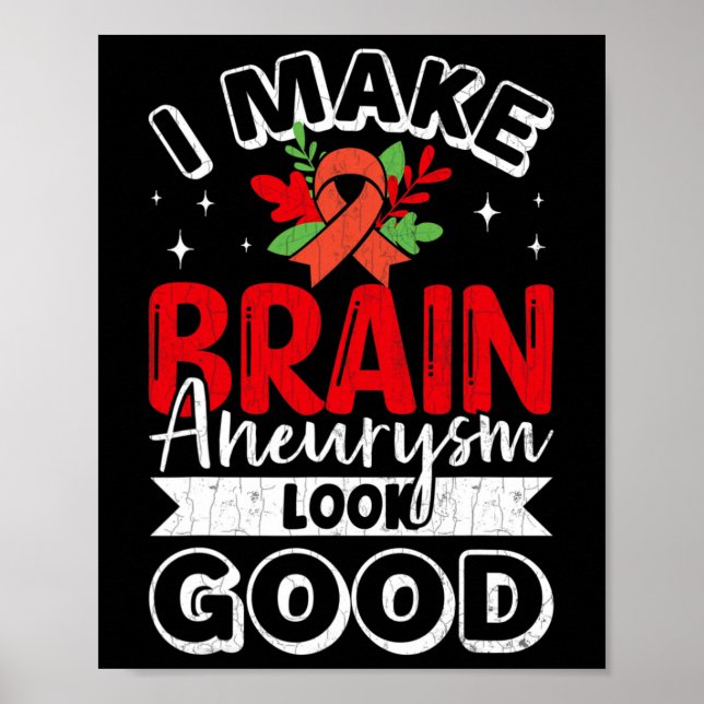 Make Brain Aneurysm Look Good Awareness Support Gr Poster (Front)