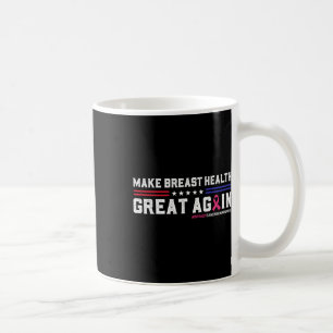 Make Breast Health Great Again Funny Breast Cancer Coffee Mug