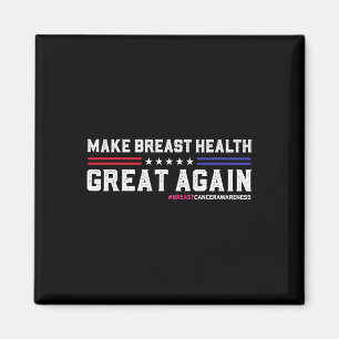 Make Breast Health Great Again Funny Breast Cancer Magnet