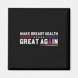 Make Breast Health Great Again Funny Breast Cancer Magnet