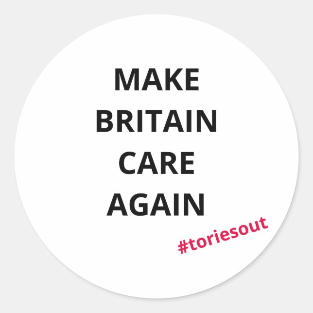 Make Britain Care Again (#toriesout)  Classic Round Sticker (Front)