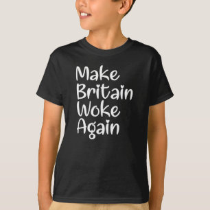 Make Britain Woke Again Slogan Sticker T-Shirt