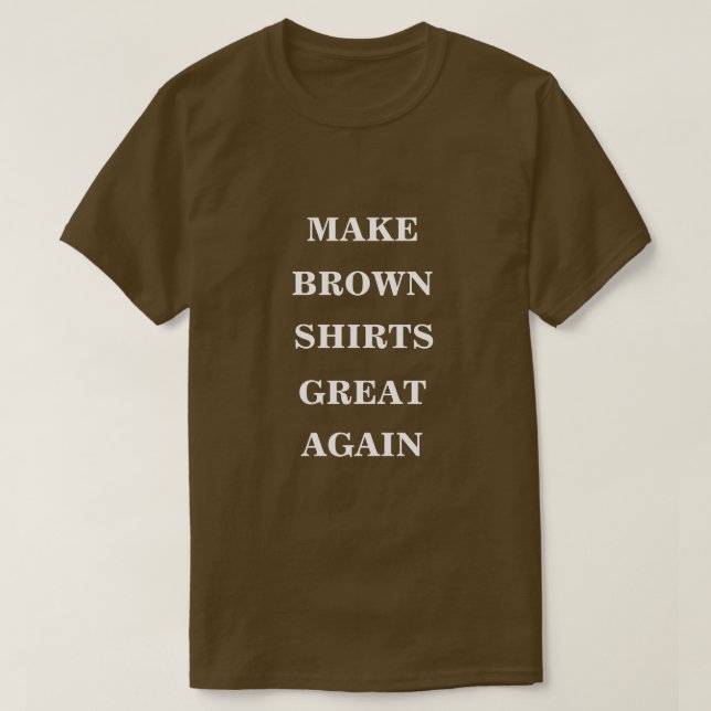 Make Brown Shirts Great Again  (Design Front)