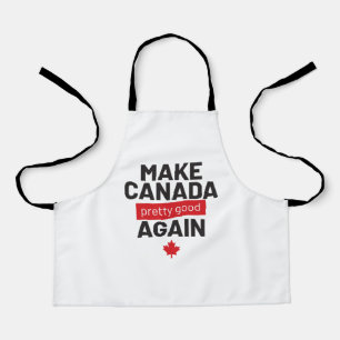 Make Canada Pretty Good Again – funny slogan Throw Apron
