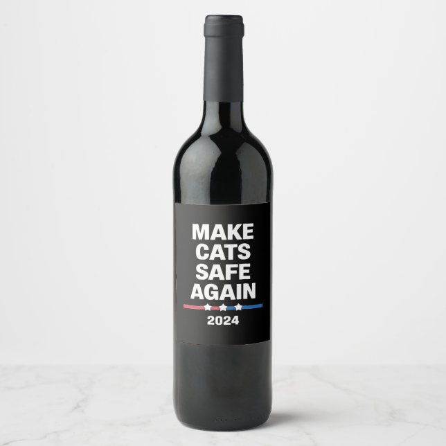 Make Cats Safe Again Funny 2024 Presidential  Wine Label (Front)