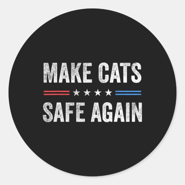 Make Cats Safe Again Funny Election 2024 President Classic Round Sticker (Front)
