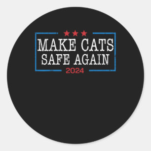 Make Cats Safe Again Shirt Funny 2024 Cat Lovers  Classic Round Sticker