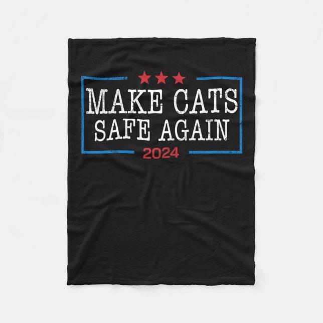 Make Cats Safe Again Shirt Funny 2024 Cat Lovers  Fleece Blanket (Front)