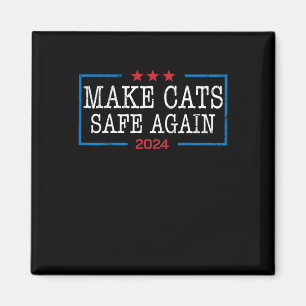 Make Cats Safe Again Shirt Funny 2024 Cat Lovers Magnet