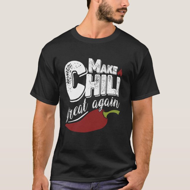Make Chilli Great Again Bold Statement Spicy Chill T-Shirt (Front)