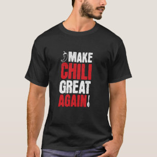 Make Chilli Great Again, Funny Chilli Cook Off Com T-Shirt