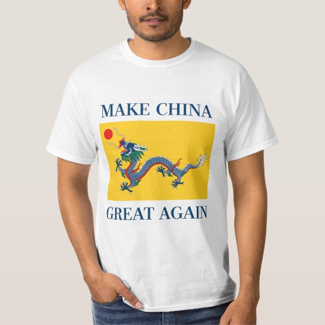 MAKE CHINA GREAT AGAIN 让中国再次伟大 - Qing Dynasty Flag T-Shirt (Front)