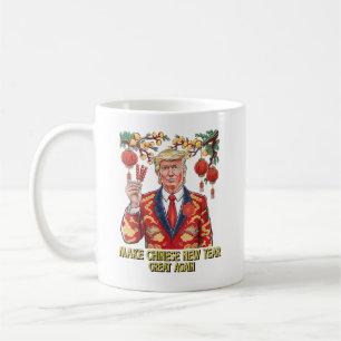 Make Chinese New Year Great Again Trump China Coffee Mug