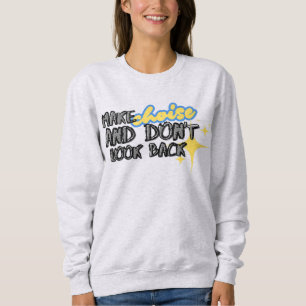 Make Choise and Don't Look Back T-Shirt Sweatshirt
