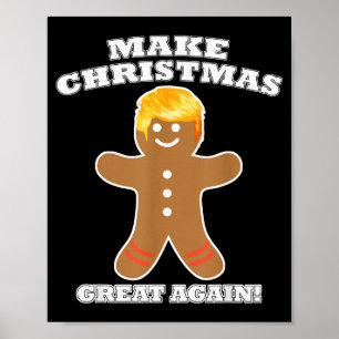 Make Christmas Great Again Gingerbread Man Trump H Poster