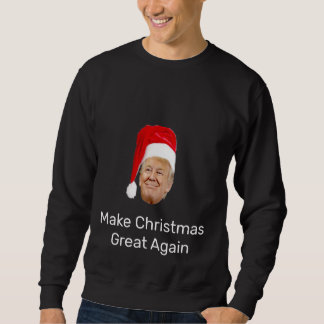 Make Christmas Great again Sweatshirt