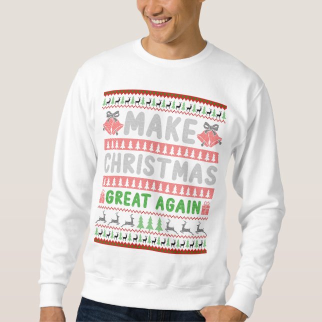 Make Christmas Great Again  Sweatshirt (Front)