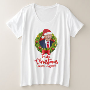 Make Christmas Great Again Trump MAGA funny gift Plus Size T-Shirt