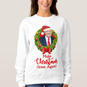 Make Christmas Great Again Trump MAGA funny gift Sweatshirt